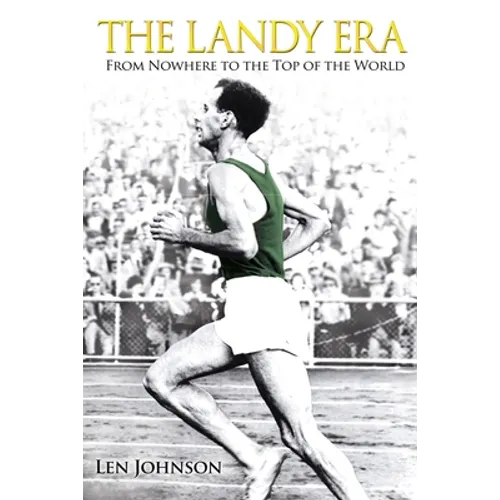 The Landy Era: From Nowhere to the Top of the World