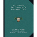A Report on the Geology of Louisiana (1902)
