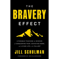 The Bravery Effect: A Parable Teaching the Science of Conquering Fear, Achieving More, and Living Life to the Fullest