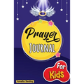 Prayer Book for Kids: Prayer Book, Kids Prayer Book, Celebrate Your Christian Faith