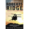 Roberts Ridge: A Story of Courage and Sacrifice on Takur Ghar Mountain, Afghanistan