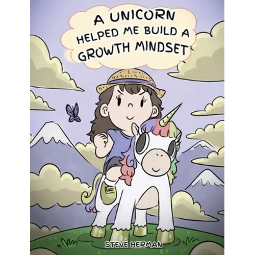 A Unicorn Helped Me Build a Growth Mindset: A Cute Children Story To Help Kids Build Confidence, Perseverance, and Develop a Growth Mindset.