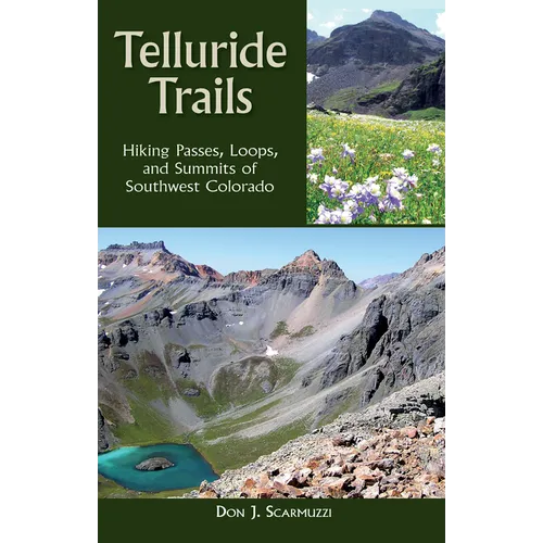 Telluride Trails: Hiking Passes, Loops, and Summits of Southwest Colorado