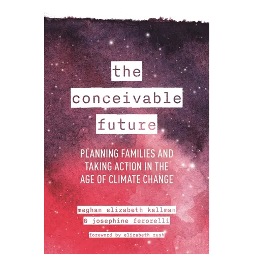 The Conceivable Future: Planning Families and Taking Action in the Age of Climate Change
