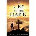 A Cry in the Dark: My Journey from Fear to Freedom