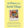 The Power of a Joyful Village: How Intergenerational Solutions and Age-Friendly Communities Can Heal Us All