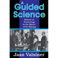 A Guided Science: History of Psychology in the Mirror of Its Making