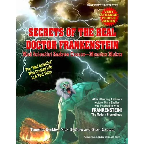 Andrew Croose Mad Scientist: The True Story Of The Real Doctor Frankenstein