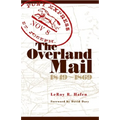 The Overland Mail, 1849-1869: Promoter of Settlement Precursor of Railroads