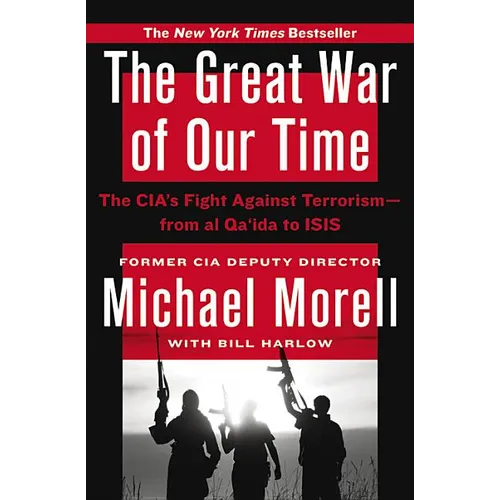 The Great War of Our Time: The CIA's Fight Against Terrorism--From al Qa'ida to ISIS