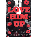 Love Him Up: A Curious To Serious Romance