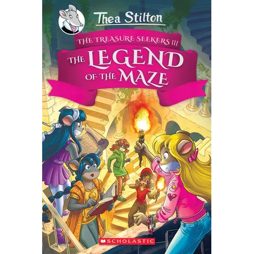The Legend of the Maze (Thea Stilton and the Treasure Seekers #3): Volume 3