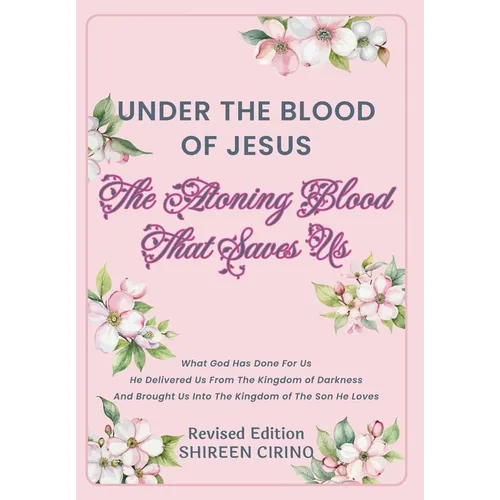 Under The Blood of Jesus: The Atoning Blood That Saves Us