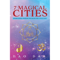 7 Magical Cities: Knowledge, Wisdom, and Bliss for a Full Life