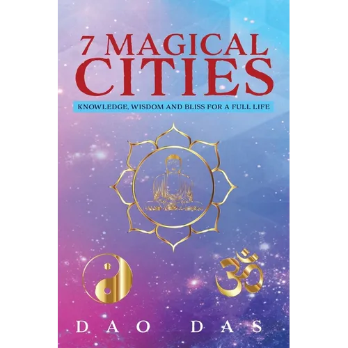 7 Magical Cities: Knowledge, Wisdom, and Bliss for a Full Life
