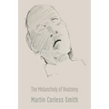 The Melancholy of Anatomy
