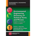 Environmental Engineering Dictionary of Technical Terms and Phrases: English to French and French to English