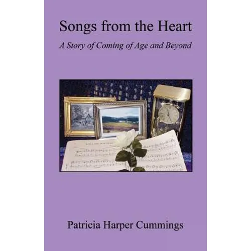 Songs from the Heart - A Story of Coming of Age and Beyond