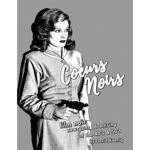 Coeurs Noirs: Film Noir Newsprint Advertising of the 40's & 50's