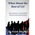 What about the Rest of Us: The Case for a Third Major Party in the United States