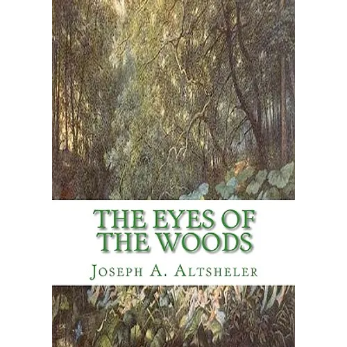 The Eyes of the Woods: A story of the Ancient Wilderness