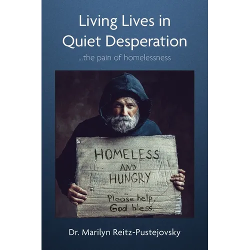 Living Lives in Quiet Desperation: ...the pain of homelessness