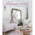 The Romantic Home: Celebrating Past and Present Design