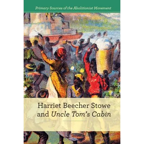 Harriet Beecher Stowe and Uncle Tom's Cabin