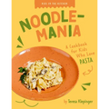 Noodlemania: A Cookbook for Kids Who Love Pasta