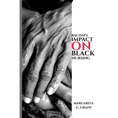 Racism's impact on Black nursing.