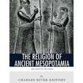 Religions of the World: The Religion of Ancient Mesopotamia