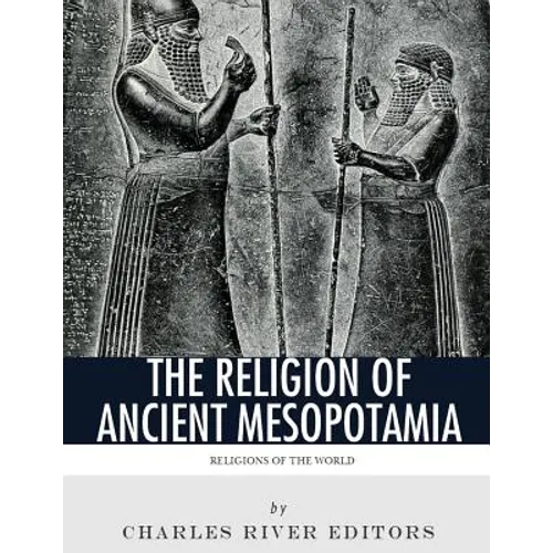 Religions of the World: The Religion of Ancient Mesopotamia