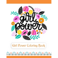 Girl Power Coloring Book: An Inspirational Coloring Book for Teenage Girls, Tweens and Young Women with Motivational and Uplifting Quotes
