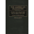 The American Peasantry: Southern Agricultural Labor and Its Legacy, 1850-1995, a Study in Political Economy
