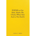 Poems to Get Kids, Adults, Me Chicks, When Sick and to Not End It