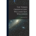 The Yerkes Observatory, Williams Bay, Wisconsin