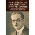 The New Era of The Booming 1920s And Its Aftermath: The Biography of Visionary Financial Writer Richard W. Schabacker