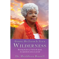 Finding His Favor In Your Wilderness: Receiving the favor of God in the dismal, dry unproductive areas of your life