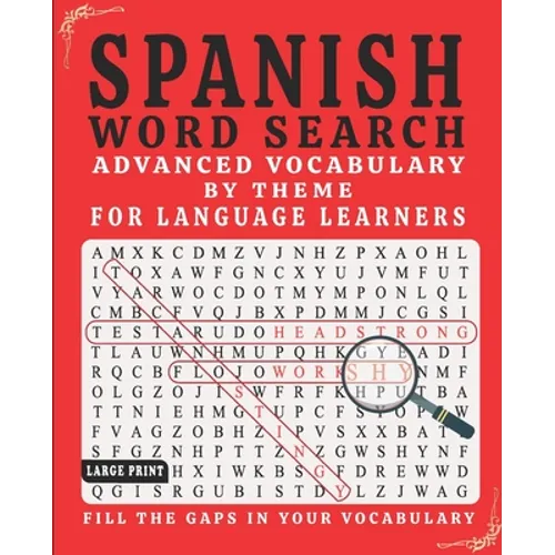 Spanish Word Search: Advanced Vocabulary By Theme For Language Learners Large Print
