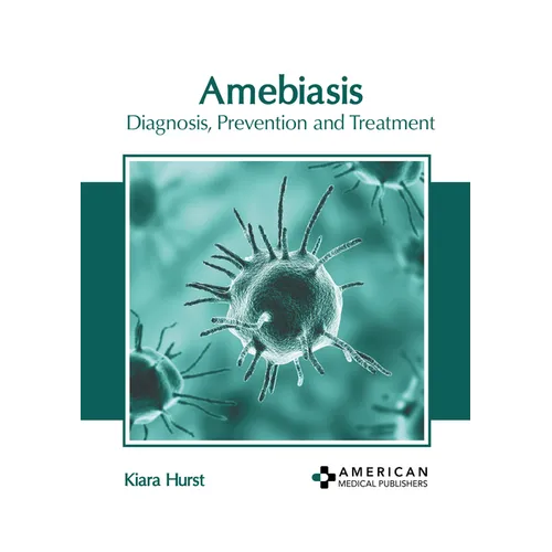Amebiasis: Diagnosis, Prevention and Treatment