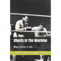 Ghosts in The Machine: Marciano v Ali