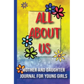 All About Us: Mother and Daughter Journal for Young Girls / Ages 8 and Up