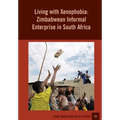 Living With Xenophobia: Zimbabwean Informal Enterprise in South Africa