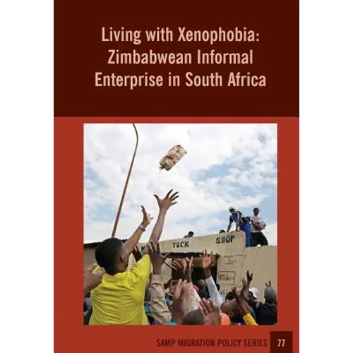 Living With Xenophobia: Zimbabwean Informal Enterprise in South Africa