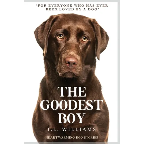 The Goodest Boy: Heartwarming Dog Stories