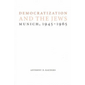Democratization and the Jews: Munich, 1945-1965