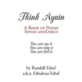 Think Again: A Book of Poems, Songs and Lyrics