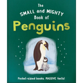 The Small and Mighty Book of Penguins: Pocket-Sized Books, Massive Facts!
