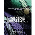 The Secret Life of Tartan: How a Cloth Shaped a Nation