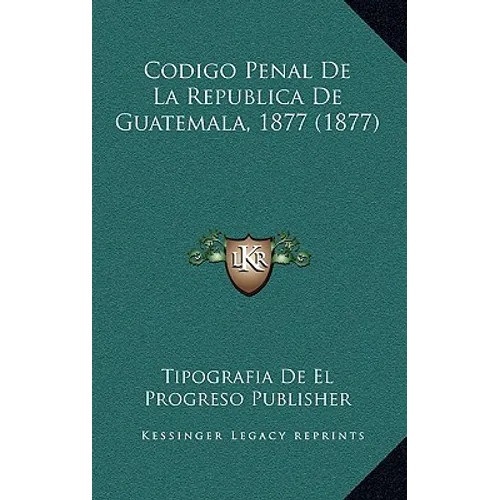 Codigo Penal de La Republica de Guatemala, 1877 (1877)